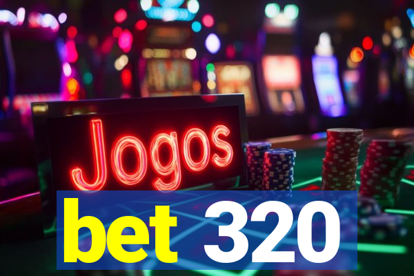 bet 320